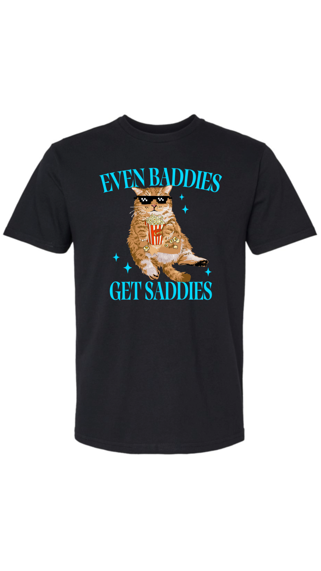 Even Baddies Get Saddies Shirt