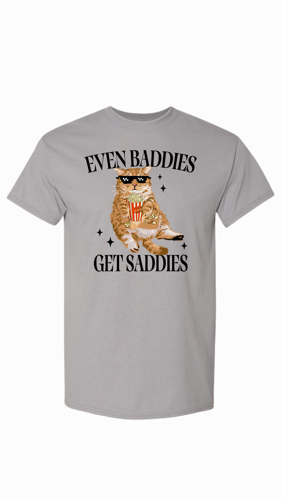 Even Baddies Get Saddies Shirt