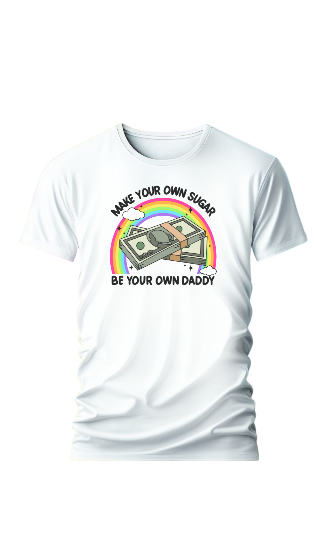 Make Your Money Be Your Own Daddy Shirt