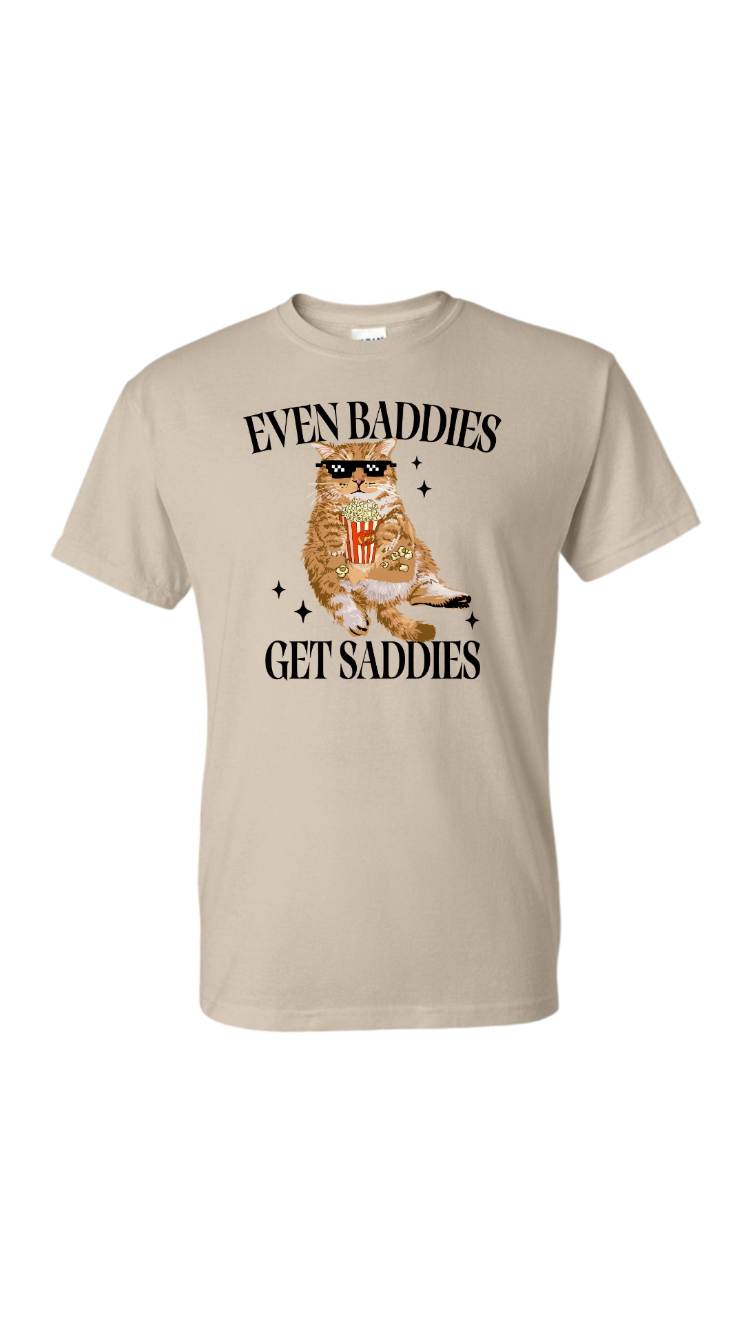 Even Baddies Get Saddies Shirt