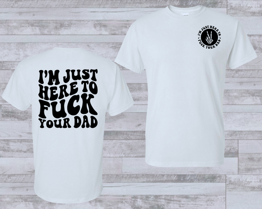 F*ck your Dad Shirt