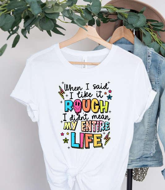 Rough Life Shirt