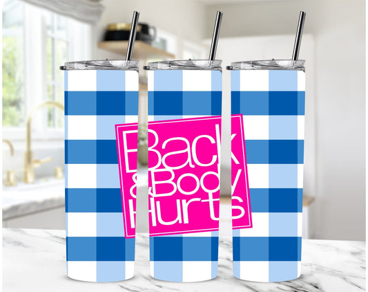 Back and Body Hurts Tumbler